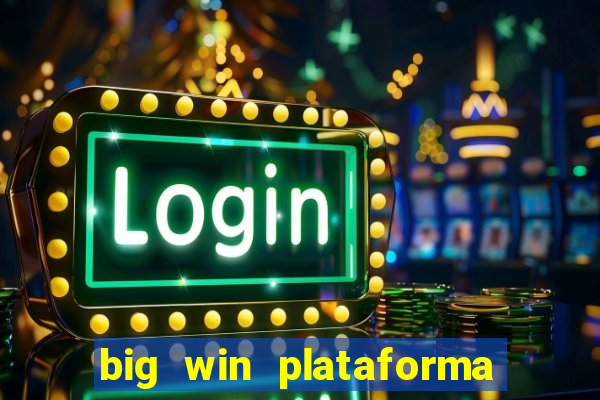 big win plataforma de jogos